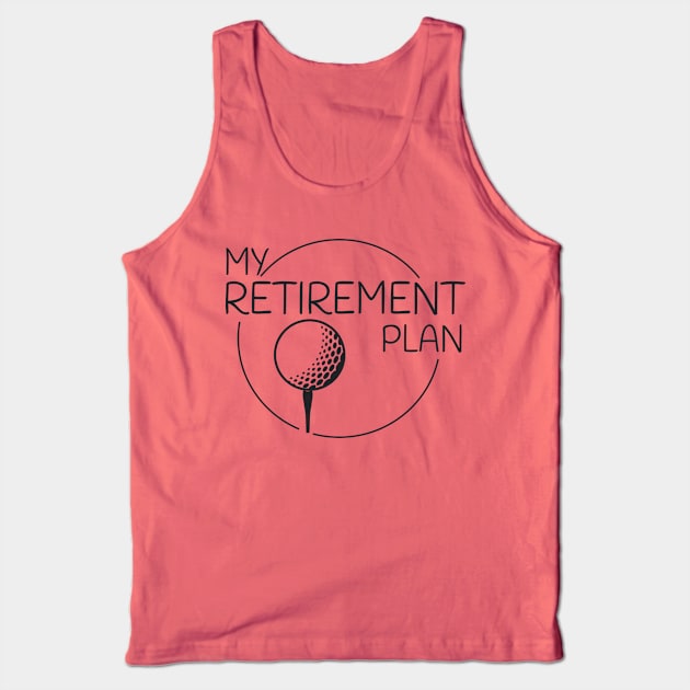 My Retirement Plan Tank Top by TVmovies